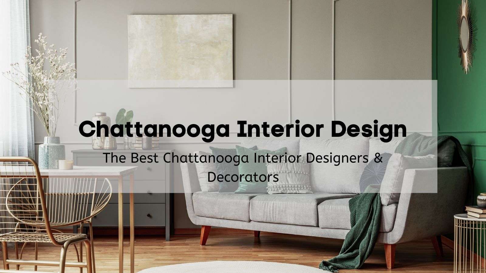 Transform Your Space: A Comprehensive Guide to Chattanooga Interior Decorators